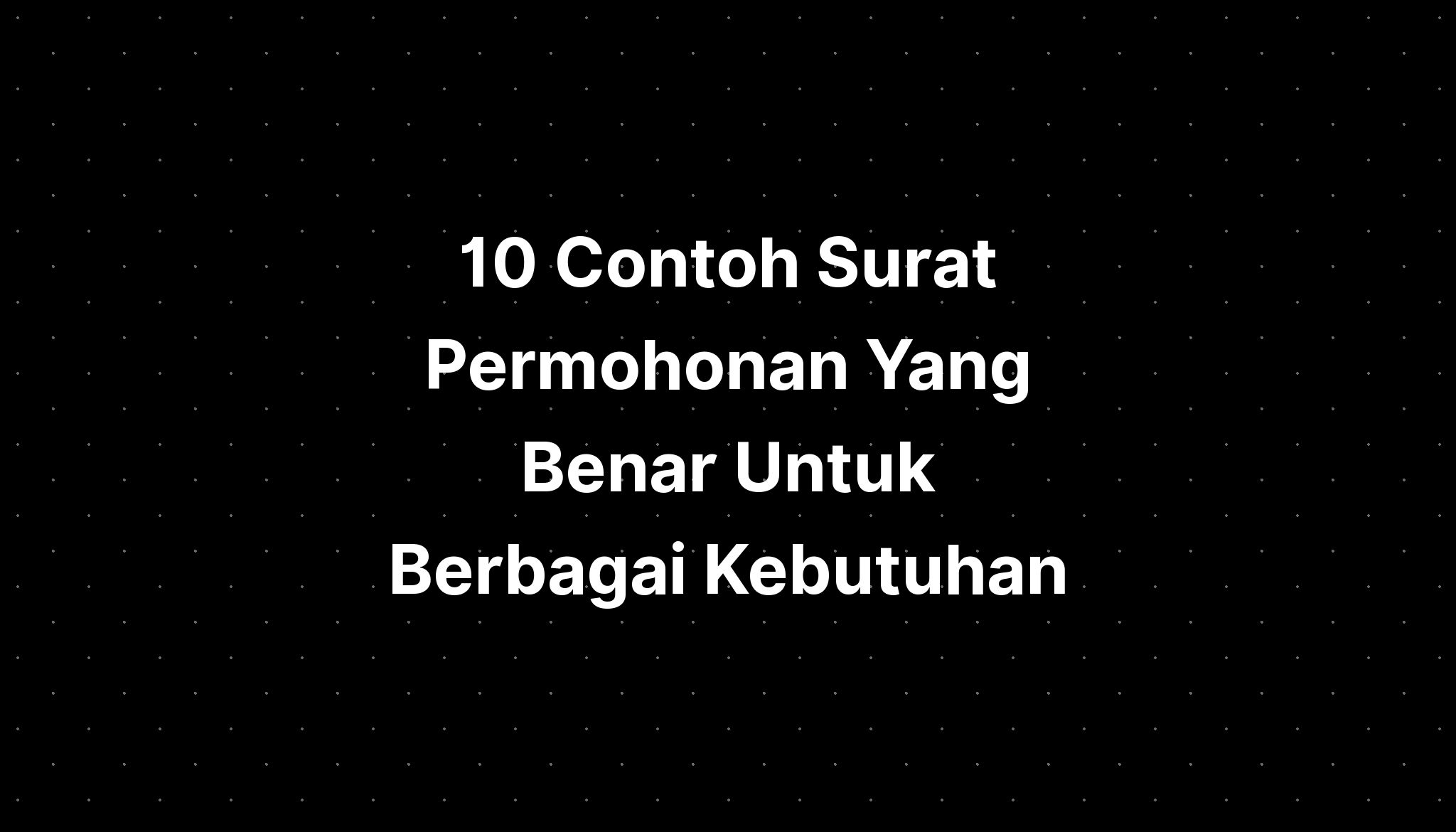 10 Contoh Surat Permohonan Yang Benar Untuk Berbagai Kebutuhan IMAGESEE